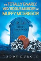 The Totally Gnarly, Way Bogus Murder of Muffy McGregor 1533324360 Book Cover