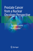 Prostate Cancer from a Nuclear Oncology Perspective: A personal Journey 3031903366 Book Cover