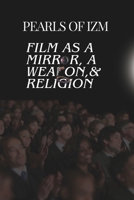 Pearls of IZM: Film as a mirror, a weapon, & Religion B0GKYDSYNT Book Cover