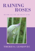 Raining Roses: Become All You Are Meant to Be 1664289747 Book Cover