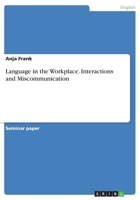 Language in the Workplace. Interactions and Miscommunication 3668289956 Book Cover