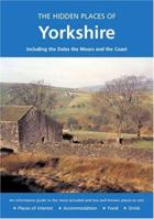HIDDEN PLACES OF YORKSHIRE: Including the Dales, the Moors and the Coast (The Hidden Places) 1904434207 Book Cover