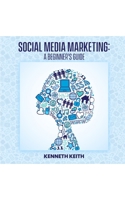 Social Media Marketing: A Beginner’s Guide B08ZVTPZ6N Book Cover