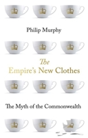 The Empire's New Clothes: The Myth of the Commonwealth 0197577784 Book Cover