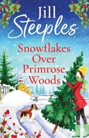 Snowflakes Over Primrose Woods: The perfect festive, feel-good love story from Jill Steeples 1802807020 Book Cover