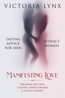Manifesting Love: 2-Manuscript – Dating Advice for Men + Attract Women 1720184976 Book Cover