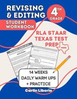 Revising & Editing Student Workbook- 4th Grade: RLA STAAR Texas Test Prep 14 Weeks of Daily Warm Ups + Practice with Cross-Curricular Social Studies & Science Passages! B0F3JC6M2X Book Cover
