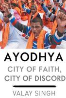 Ayodhya: City of Faith, City of Discord 9388292243 Book Cover
