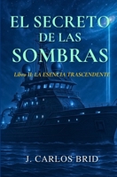 EL SECRETO DE LAS SOMBRAS: LA ESENCIA TRASCENDENTE (Spanish Edition) B0FDKPFQ89 Book Cover