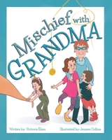 Mischief with Grandma 2883369801 Book Cover
