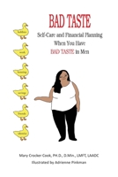 Bad Taste: Self-Care and Financial Planning When You Have Bad Taste in Men 161170328X Book Cover