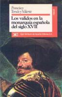 Los validos en la monarquia del siglo XVII. Estudio institucional (Siglo XXI de Espana General) 8432304468 Book Cover