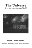 The Universe: It's not what you think 170751884X Book Cover