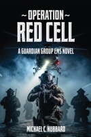 Operation Red Cell: A Guardian Group EMS Novel B0H1343GG9 Book Cover
