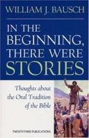 In the Beginning, There Were Stories: Thoughts About the Oral Tradition of the Bible 158595361X Book Cover