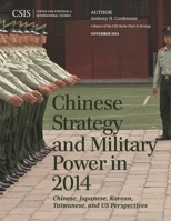 Chinese Strategy and Military Power in 2014: Chinese, Japanese, Korean, Taiwanese and US Assessments 1442240393 Book Cover