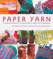 Paper Yarn: 24 Creative Projects to Make Using a Variety of Techniques 0312555652 Book Cover
