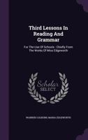 Third Lessons in Reading and Grammar: For the Use of Schools: Chiefly from the Works of Miss Edgeworth 1286408172 Book Cover