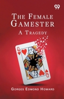 The Female Gamester: A Tragedy 9376806018 Book Cover