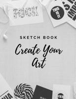 Sketch Book: Extra Large Notebook (8.5" X 11"), 150 Blank Pages: Practice Sketching, Drawing, Doodling, Painting and Writing 1699155631 Book Cover