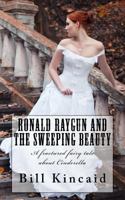 Ronald Raygun and the Sweeping Beauty: A fractured fairy tale about Cinderella 1490440291 Book Cover