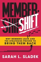 MemberShift: Why Members Leave Associations and the Strategies Proven to Bring Them Back B0CF361PCX Book Cover