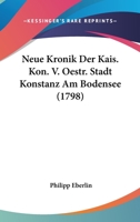 Neue Chronik der Kais. K�n. V. Oestr. Stadt Konstanz am Bodensee 1166191729 Book Cover