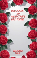 Red Roses: 100 Valentine's Day Poems B0DSDMY7GG Book Cover