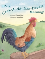It's a Cock-A-Ah-Doo-Doodle Morning 0578712040 Book Cover