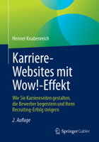 Karriere-Websites mit Wow!-Effekt: Wie Sie Karriereseiten gestalten, die Bewerber begeistern und Ihren Recruiting-Erfolg steigern (German Edition) 365847078X Book Cover