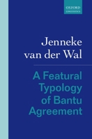 A Featural Typology of Bantu Agreement 019884428X Book Cover