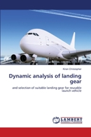 Dynamic analysis of landing gear: and selection of suitable landing gear for reusable launch vehicle 3659404020 Book Cover
