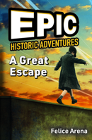Epic Historic Adventures : A Great Escape 1684645395 Book Cover