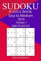300 Easy to Medium Sudoku Puzzle Book - 2018 1986684415 Book Cover