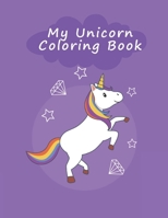 My Unicorn Coloring Book: Unicorn Coloring Pages, More than 30 Different Pictures Of Unicorn 8.5x11 inches,Unicorn Coloring Book, Beautiful Hand Drawn Style,Perfect Gift For Unicorn Lovers. 1698812531 Book Cover