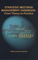 Strategic Meetings Management Handbook: From Theory to Practice 1935212540 Book Cover