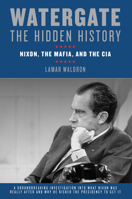 Watergate: The Hidden History 1582438137 Book Cover