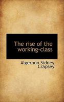 The Rise Of The Working-Class (1914) 1019005564 Book Cover