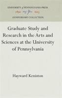 Graduate Study and Research in the Arts and Sciences at the University of Pennsylvania 1512812560 Book Cover