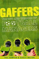 Gaffers: The Wit And Wisdom Of Football Managers 1846243998 Book Cover