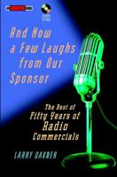 And Now a Few Laughs from Our Sponsor: The Best of Fifty Years of Radio Commercials with CDROM 0471202185 Book Cover
