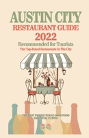 Austin City Restaurant Guide 2022: Top-Rated Restaurants in the City of Austin, Texas - Recommended For Visitors and Tourist, City Restaurant Guide 2022 B0948JTHFB Book Cover