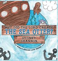 Why Did the Lord Create the Sea Otter? 1939815525 Book Cover
