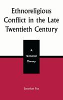 Ethnoreligious Conflict in the Late 20th Century: A General Theory 0739104187 Book Cover