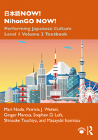 日本語now! Nihongo Now!: Performing Japanese Culture - Level 1 Volume 2 Textbook 0367483211 Book Cover