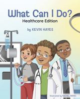 What Can I Do? Healthcare Edition B0G18KQ8GP Book Cover