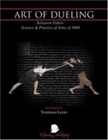 The Art of Dueling: 17th Century Rapier as Taught by Salvatore Fabris 1891448234 Book Cover