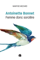 Antoinette Bonnet: Femme donc sorcière (French Edition) B0CHL1FYKL Book Cover
