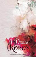 I Draw Roses 149440320X Book Cover