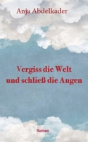 Vergiss die Welt und schließ die Augen (German Edition) 3384207289 Book Cover